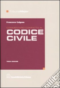 Commentario compatto al codice civile libro di Galgano Francesco