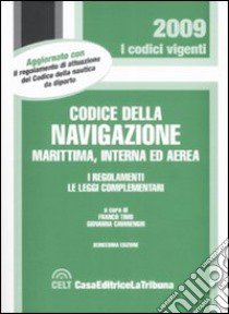 Codice della navigazione marittima, interna ed aerea. I regolamenti. Le leggi complementari libro di Timo F. (cur.); Cavanenghi G. (cur.)