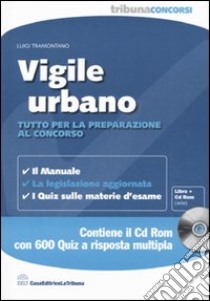 Vigile urbano. Tutto per la preparazione al concorso. Con CD-ROM libro di Tramontano Luigi