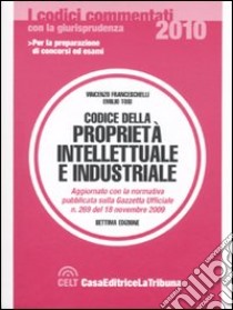 Codice della proprietà intellettuale e industriale libro di Franceschelli Vincenzo - Tosi Emilio