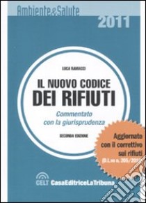 Il nuovo codice dei rifiuti. Commentato con la giurisprudenza libro