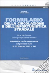 Formulario della circolazione e dell'infortunistica stradale. Con CD-ROM libro di Gatti Luca - Rubino Antonio