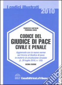 Codice del giudice di pace civile e penale libro di Bartolini Francesco - Corso Piermaria