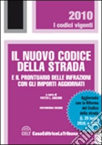 Il nuovo codice della strada e il prontuario delle infrazioni con gli importi aggiornati libro di Iascone P. L. (cur.)