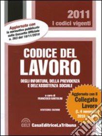 Codice del lavoro degli infortuni, della previdenza e dell'assistenza sociale libro