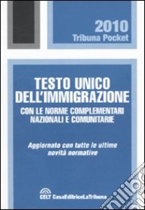 Testo unico dell'immigrazione con le norme complementari nazionali e comunitarie libro