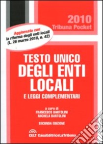 Testo unico degli enti locali e leggi complementari libro di Bartolini F. (cur.); Bartolini M. (cur.)