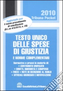 Testo unico delle spese di giustizia e norme complementari libro