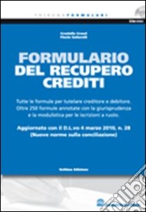 Il formulario del recupero crediti. Con CD-ROM libro di Grassi Graziella - Saltarelli Flavio