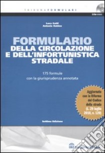 Formulario della circolazione e dell'infortunistica stradale. Con CD-ROM libro di Gatti Luca - Rubino Antonio