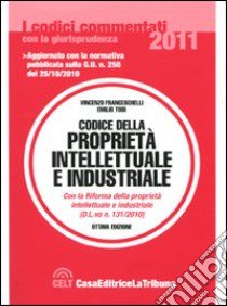 Codice della proprietà intellettuale e industriale libro di Franceschelli Vincenzo - Tosi Emilio