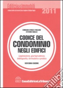 Codice del condominio negli edifici. Legislazione, giurisprudenza, bibliografia, formulario e pratica libro