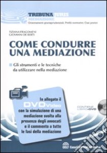 Come condurre una mediazione. Con DVD libro di Fragomeni Tiziana - De Berti Giovanni