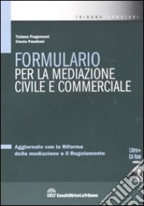 Formulario per la mediazione civile e commerciale. Con CD-ROM libro di Fragomeni Tiziana - Pandiani Cinzia