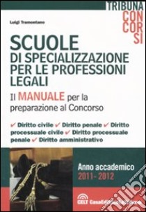 Scuole di specializzazione per le professioni legali. Il manuale per la preparazione al concorso libro di Tramontano Luigi