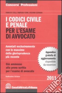 I codici civile e penale per l'esame di avvocato libro di Colli Fabrizio - Ferri Fabrizio - Gennari Stefano