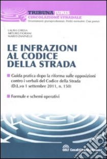 Le infrazioni al nuovo codice della strada libro di Chiesa L. (cur.); Fiorani A. (cur.); Zaninelli M. (cur.)