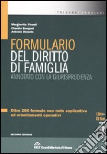 Formulario del diritto di famiglia. Annotato con la giurisprudenza. Con CD-ROM libro di Prandi Margherita; Borgoni Claudio; Donato Antonio