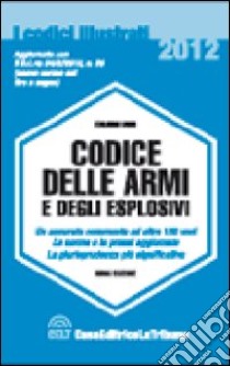 Codice delle armi e degli esplosivi libro di Mori Edoardo