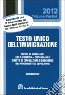 Testo unico dell'immigrazione con le norme complementari nazionali e comunitarie libro