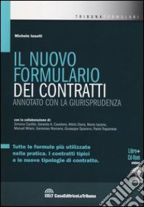 Il nuovo formulario dei contratti annotato con la giurisprudenza. Con CD-ROM libro di Iaselli Michele