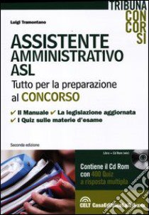 Assistente amministrativo ASL. Con CD-ROM libro di Tramontano Luigi