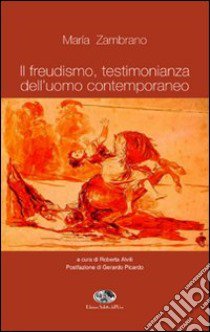 Il freuedismo, testimonianza dell'uomo contemporaneo libro di Zambrano María; Alviti R. (cur.)