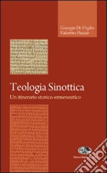 Teologia sinottica. Un itinerario storico-ermeneutico libro di De Virgilio Giuseppe; Picazio Valentino