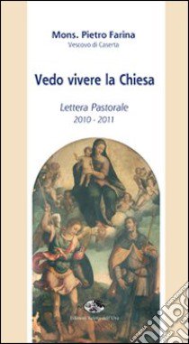 Vedo vivere la Chiesa. Lettera pastorale 2010-2011 libro di Farina Pietro