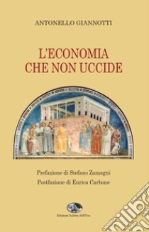 L'economia che non uccide libro di Giannotti Antonello