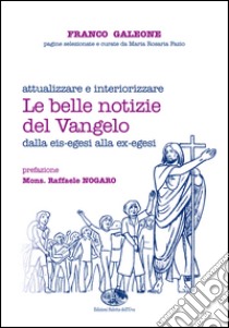 Le belle notizie del Vangelo libro di Galeone Franco; Fazio M. R. (cur.)