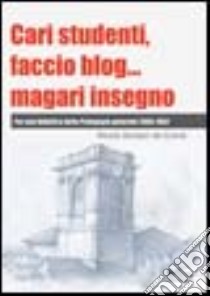 Cari studenti, faccio blog... magari insegno. CD-ROM libro di Siciliani de Cumis Nicola