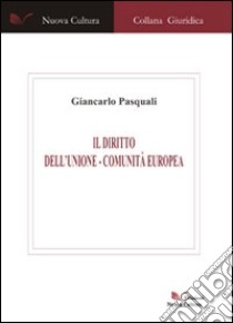 Il diritto dell'Unione Comunità-Europea libro di Pasquali Giancarlo