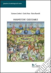 Prospettive cristiane. Vol. 1 libro di Lettieri Gaetano; Noce Carla; Ramelli Ilaria