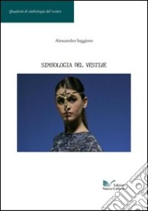 Simbologia del vestire libro di Saggioro Alessandro