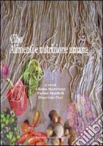 Cibo, alimenti e nutrizione umana libro di Marchese Eliana; Mattioli Palma; Paci Maurizio