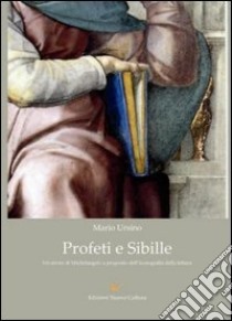 Profeti e sibille. Un errore di Michelangelo a proposito dell'iconografia della lettura libro di Ursino Mario