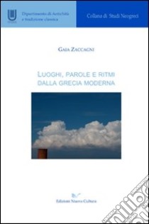 Luoghi, parole e ritmi dalla Grecia moderna libro di Zaccagni Gaia