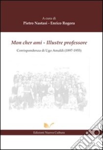 Mon cher ami. Illustre professore libro di Nastasi Pietro; Rogora Enrico