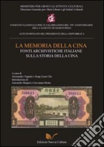 La memoria della Cina. Fonti archivistiche italiane sulla storia della Cina libro di Vagnini Alessandro; Sung Gyun Cho