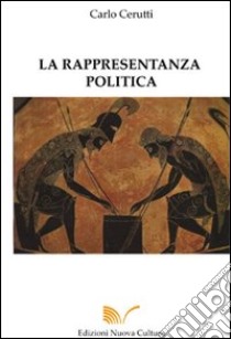 La rappresentanza politica e i sistemi elettorali libro di Cerutti Carlo