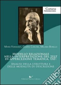 Modello relazionale nella interpretazione del test di appercezione tematica (TAT) libro di Fioravanti Mario; Carlone; Bonello