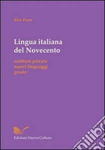 Lingua italiana del Novecento libro di Fresu Rita