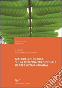 Materiali di ricerca sulla medicina tradizionale in area nzema (Ghana) libro di Pavanello Mariano; Schirripa Pietro