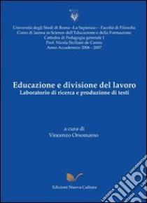 Educazione e divisione del lavoro. Laboratorio di ricerca e produzione di te libro di Orsomarso Vincenzo