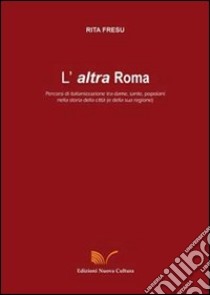 L'altra Roma libro di Fresu Rita