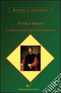 Virtù e potere libro di Fidanzia Roberta