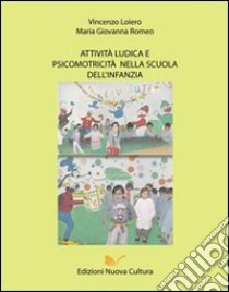 Attività ludica e psicomotricità nella scuola dell'infanzia libro di Loiero Vincenzo; Romeo M. Giovanna