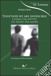 Together we are invincible libro di Careri Andrea