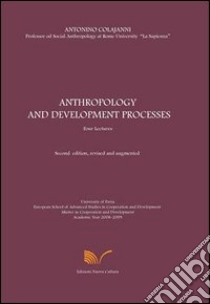 Anthropology and development processes libro di Colajanni Antonino